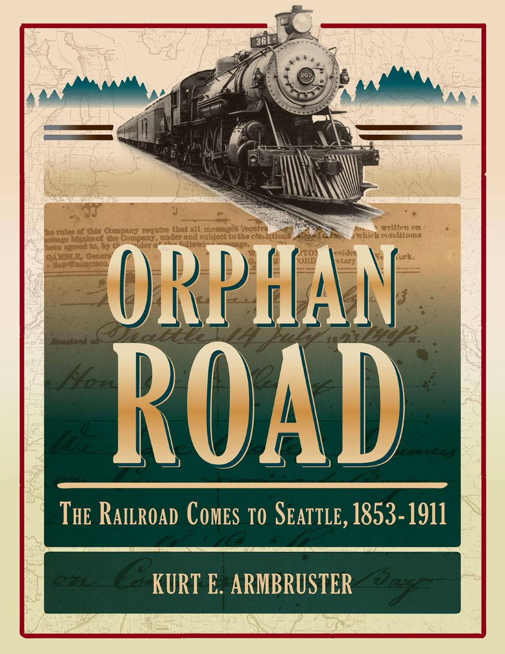 Orphan Road: The Railroad Comes to Seattle, 1853-1911