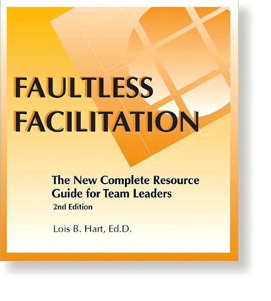 Faultless Facilitation: The New Complete Resource Guide for Team Leaders and Facilitators