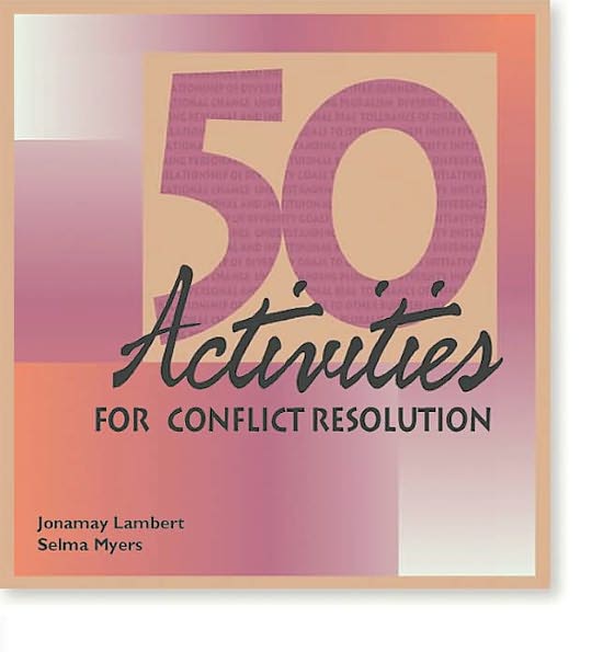 50 Activities for Conflict Resolution: Group Learning and Self Development Exercises