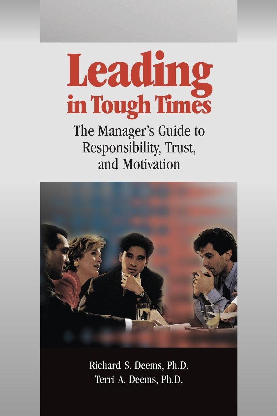 Leading in Tough Times: The Manager's Guide to Responsibility, Trust, and Motivation