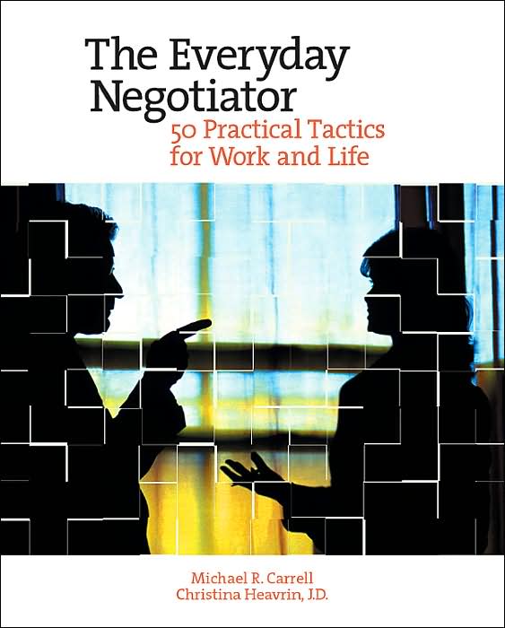 The Everyday Negotiator: 50 Practicl Tactics for Work and Life