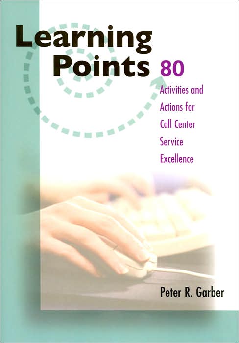 Learning Points: 80 Activities and Actions for Call Center Service Excellence