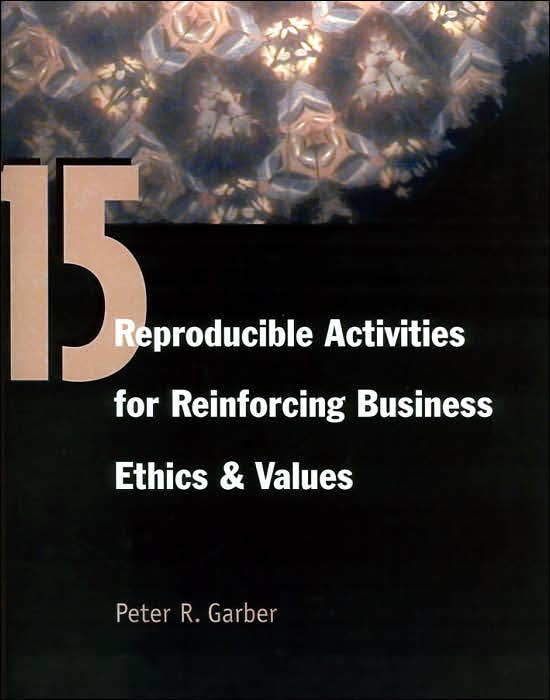 15 Reproducible Activities for Reinforcing Business Ethics and Values