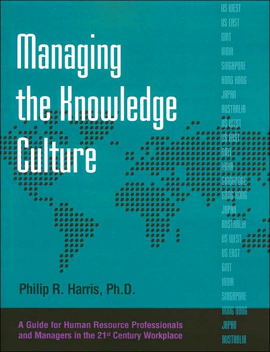 Managing the Knowledge Culture: A Guide for Human Resource Professionals and Managers in the 21st Century Workplace