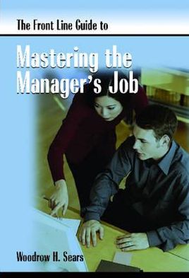 Front Line Guide to Mastering the Manager's Job