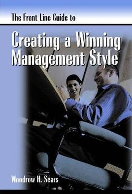 Front Line Guide to Creating a Winning Management Style