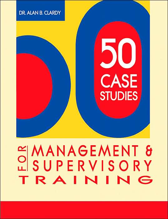50 Case Studies for Management & Supervisory Training