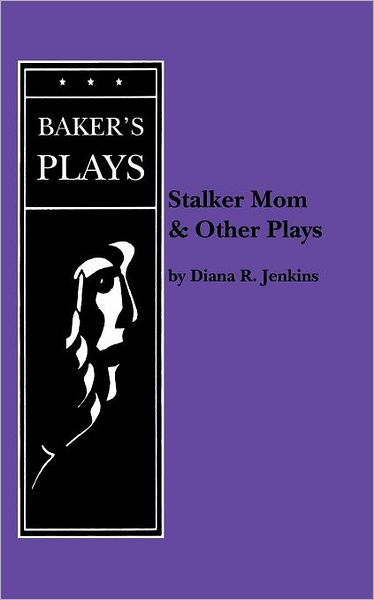 STALKER MOM and OTHER PLAYS