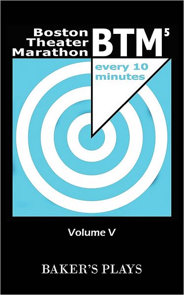 Boston Theatre Marathon Of Ten-Minute Plays - Volume V