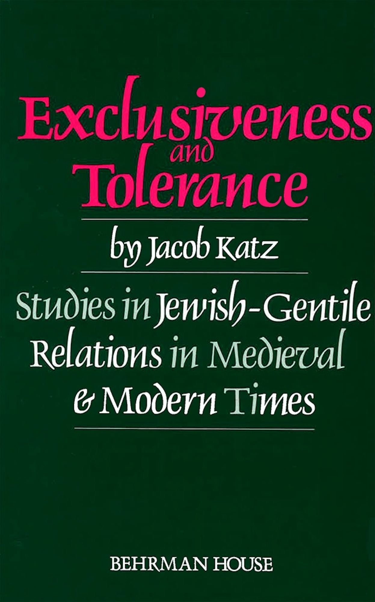 Exclusiveness and Tolerance: Studies in Jewish-Gentile Relations in Medieval and Modern Times