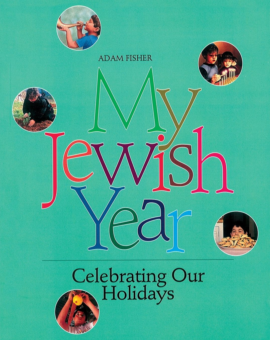 My Jewish Year: Celebrating Our Holidays