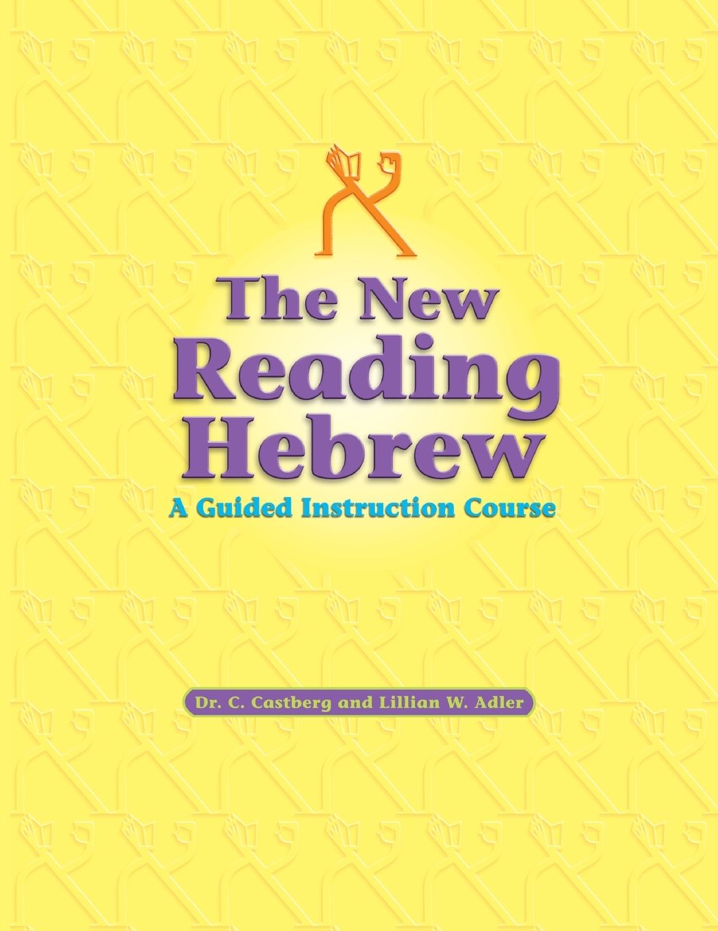 The New Reading Hebrew: A Guided Instruction Course