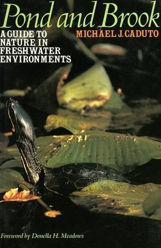 Pond and Brook: A Guide to Nature in Freshwater Environments