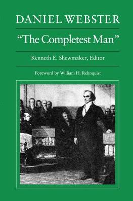 Daniel Webster, "The Completest Man": Documents from The Papers of Daniel Webster