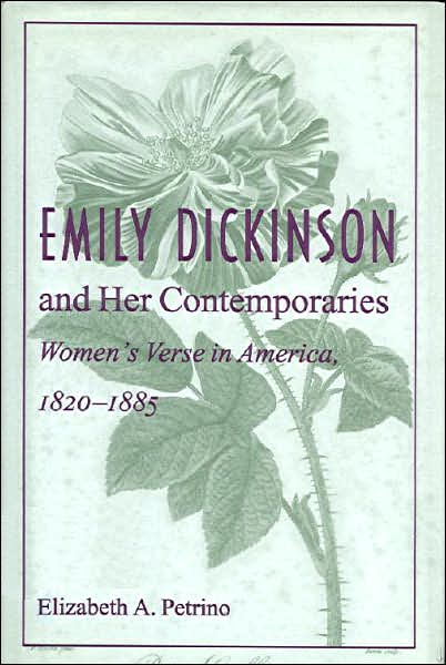 Emily Dickinson and Her Contemporaries: Women's Verse in America, 1820-1885