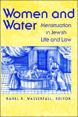 Women and Water: Menstruation in Jewish Life and Law