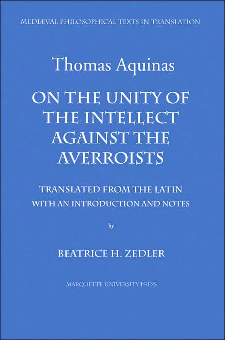 On the Unity of the Intellect Against the Averroists: Thomas Aquinas