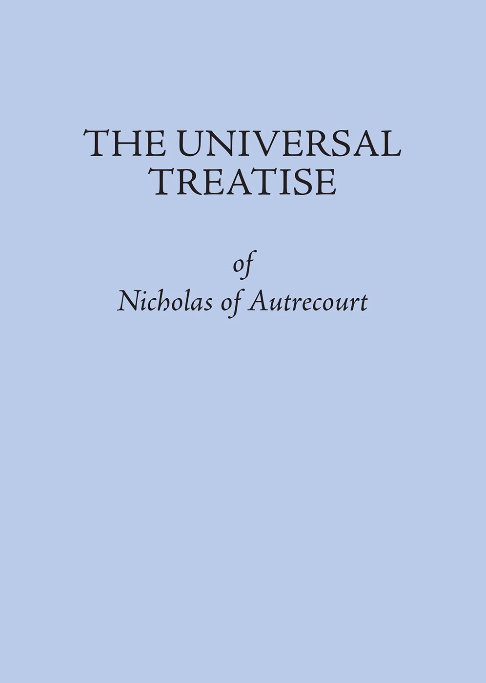 The Universal Treatise of Nicholas of Autrecourt