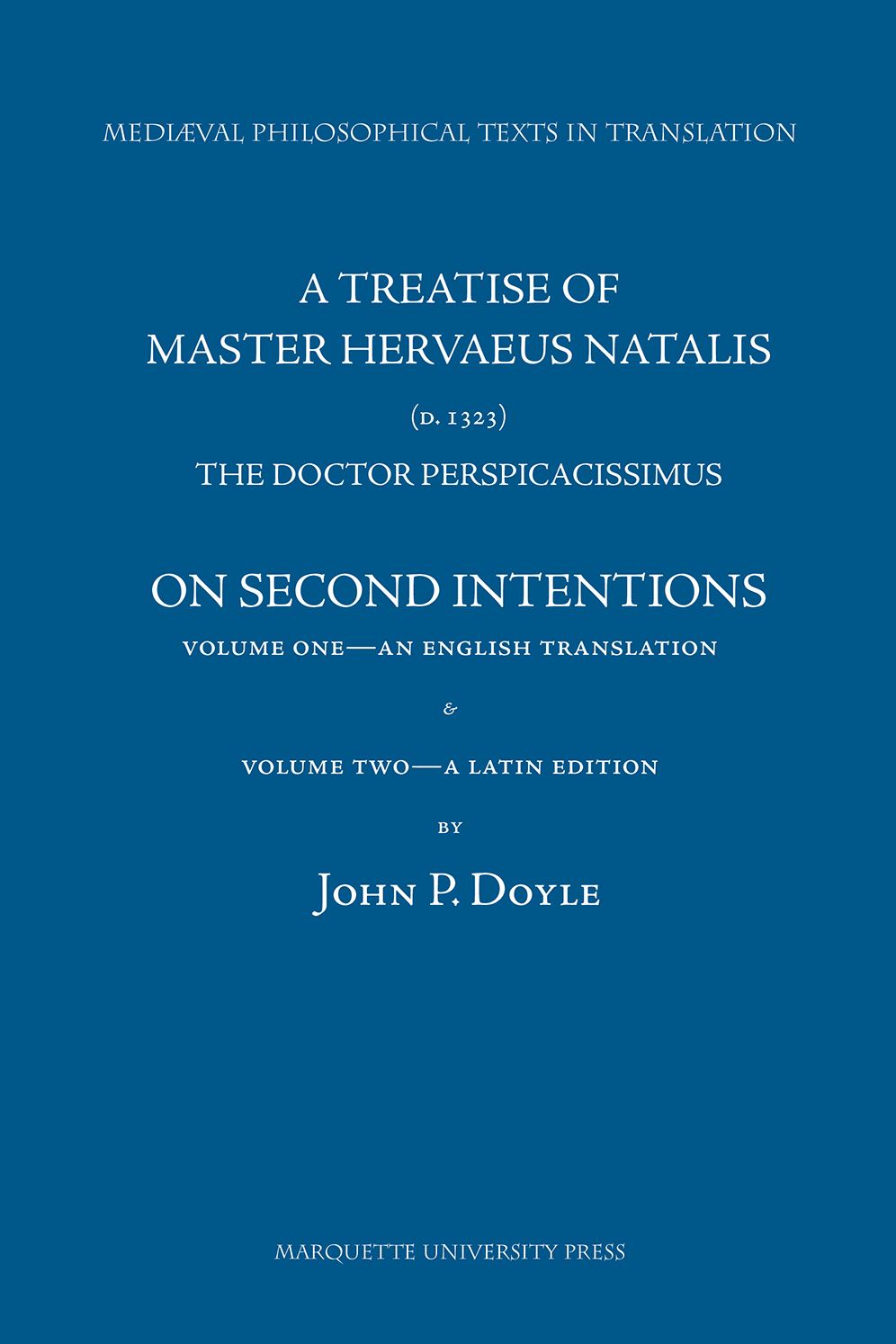 A Treatise of Master Hervaeus Natalis (D. 1323), the Doctor Perspicacissimus, on Second Intentions