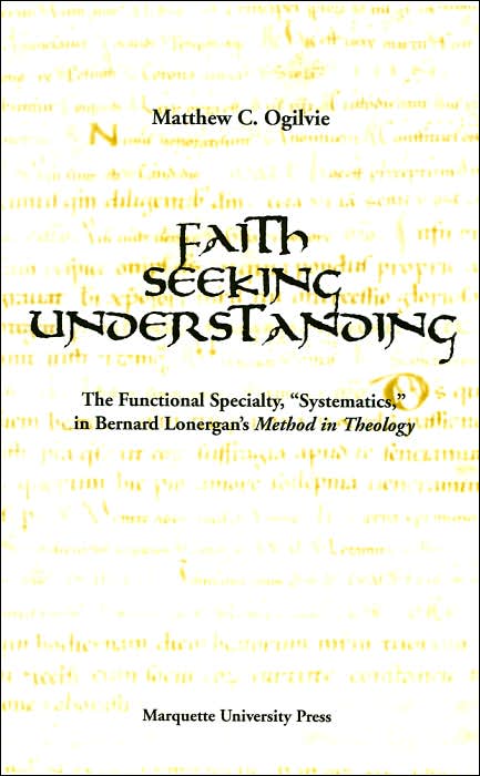 Faith Seeking Understanding Reception: The Functional Specialty, Systematics, in Bernard Lonergan's Method in Theology