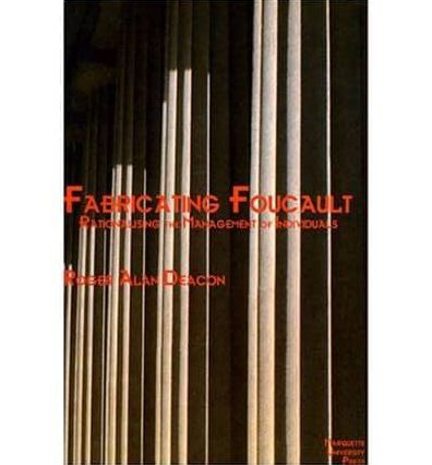 Fabricating Foucault: Rationalising the Management of Individuals