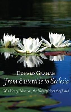 From Eastertide to Ecclesia: John Henry Newman, the Holy Spirit and the Church