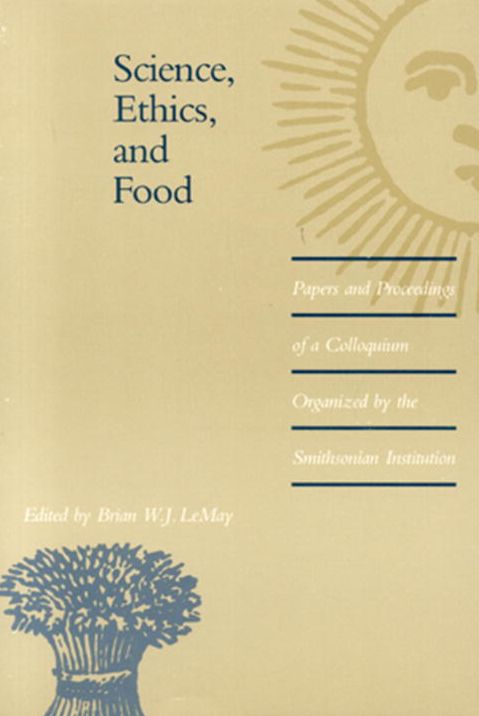 Science, Ethics, and Food: Papers and Proceedings of a Colloquium Organized by the Smithsonian Institution