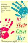 In Their Own Way: Discovering and Encouraging Your Child's Personal Learning Style