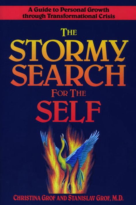 The Stormy Search for the Self: A Guide to Personal Growth Through Transformational Crisis