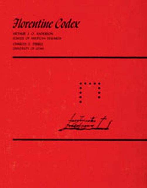 Florentine Codex: Geneal History of the Things of New Spain: Book 12 - The Conquest of Mexico