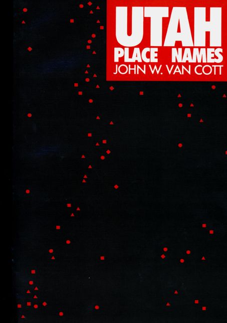 Utah Place Names: A Comprehensive Guide to the Origins of Geographic Names
