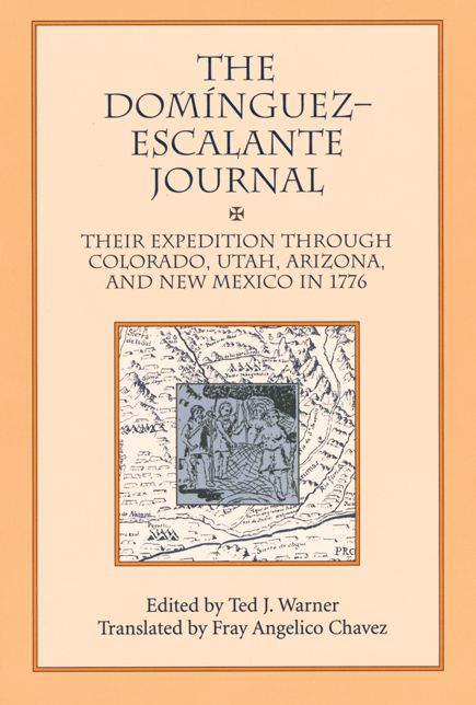 Dominguez-Escalante Journal: Their Expedition Through Colorado, Utah, Arizona and New Mexico in 1776