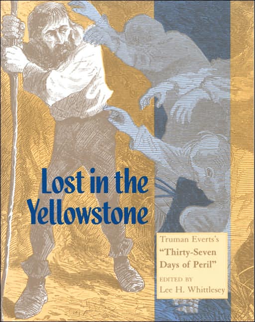 Lost in the Yellowstone: Truman Evert's "Thirty-Seven Days of Peril"