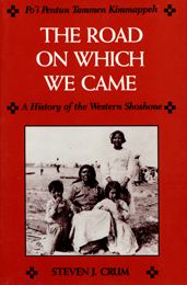 The Road on Which We Came: A History of the Western Shoshone