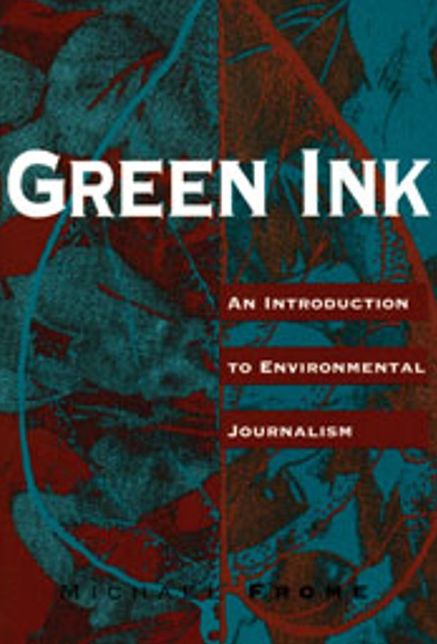 Green Ink: An Introduction to Environmental Journalism