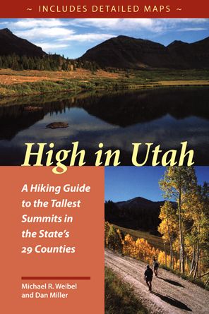 High in Utah: A Hiking Guide to the Tallest Peak in Each of the State's Twenty-Nine Counties
