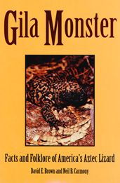 Gila Monster: Facts and Folklore of America's Aztec Lizard