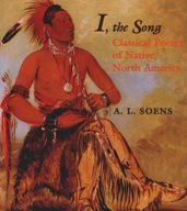 I, the Song: Classical Poetry of Native North America