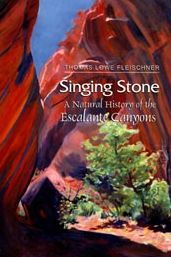 Singing Stone: A Natural History of the Escalante Canyons