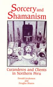 Sorcery and Shamanism: Curanderos and Clients in Northern Peru