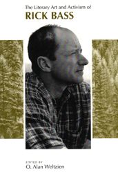 The Literary Art and Activism of Rick Bass