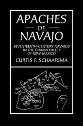 Apaches de Navajo: Seventeenth-Century Navajos in the Chama Valley of New Mexico