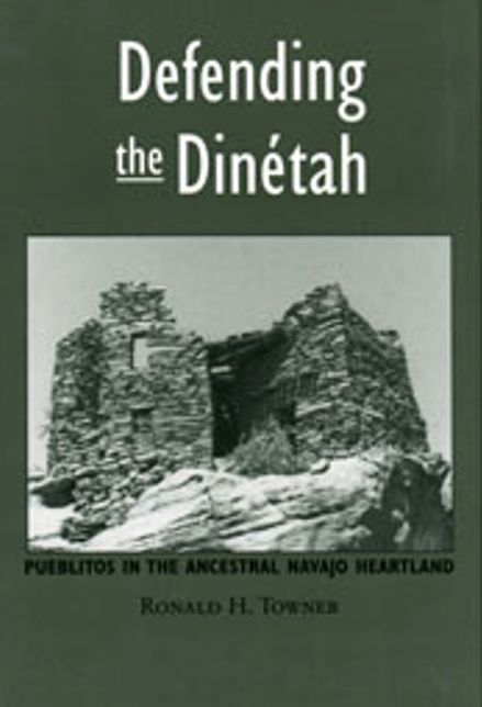Defending the Dinetah: Pueblitos in the Ancestral Navajo Homeland