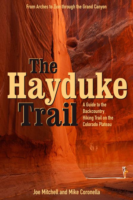 The Hayduke Trail Guide: A Backcountry Hiking Trail on the Colorado Plateau of the American Southwest from Arches to Zion National Parks Through the Grand Canyon