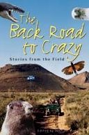 The Back Road to Crazy: Stories from the Field