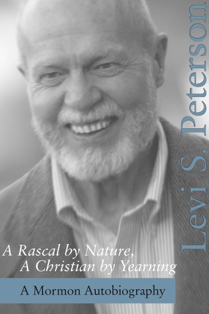Rascal by Nature, a Christian by Yearning: A Mormon Autobiography