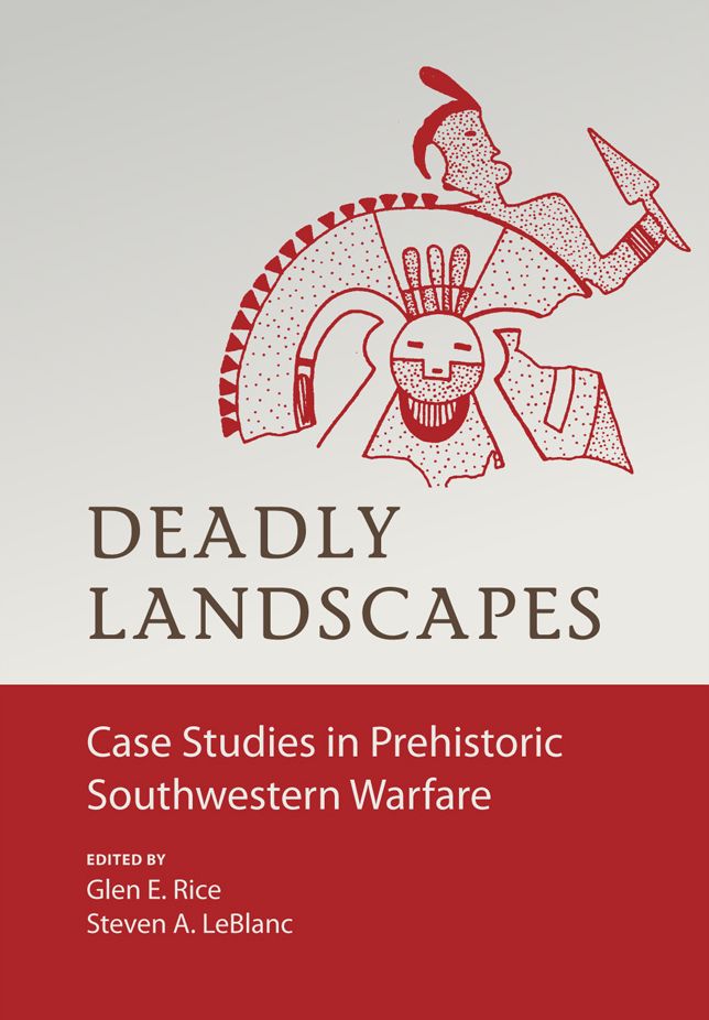 Deadly Landscapes: Case Studies in Prehistoric Southwestern Warfare