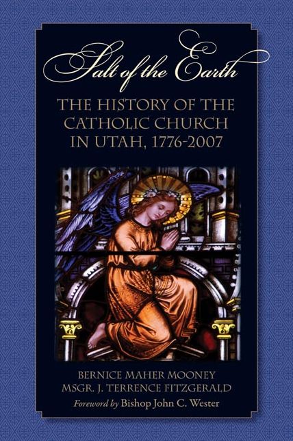 Salt of the Earth: A History of the Catholic Church in Utah