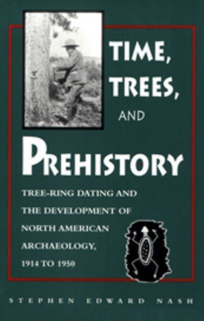 Times, Trees, and Prehistory: Tree Ring Dating and the Development of NA Archaeology 1914 to 1950