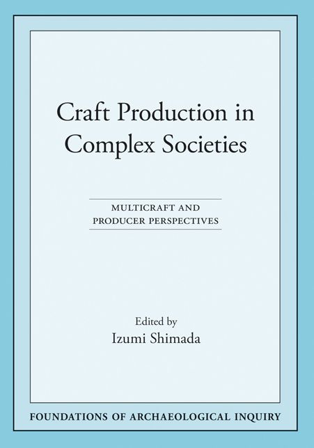 Craft Production in Complex Societies: Multicraft and Producer Perspectives
